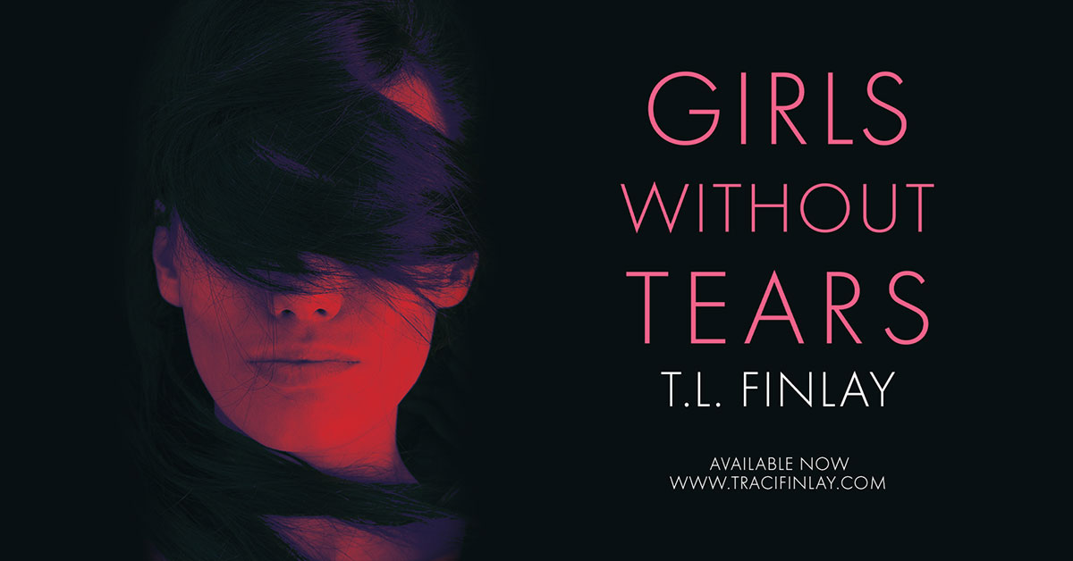 Girls Without Tears by T.L. Finlay
